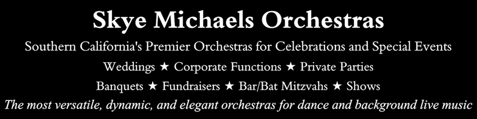 Skye Michaels Orchestras - Southern California's Premier Orchestras